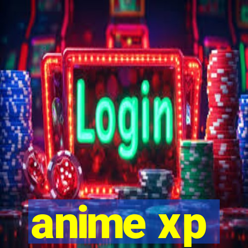 anime xp